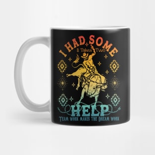 I Had Some Help It Takes Two Help Team Work Makes The Dream Work Mug